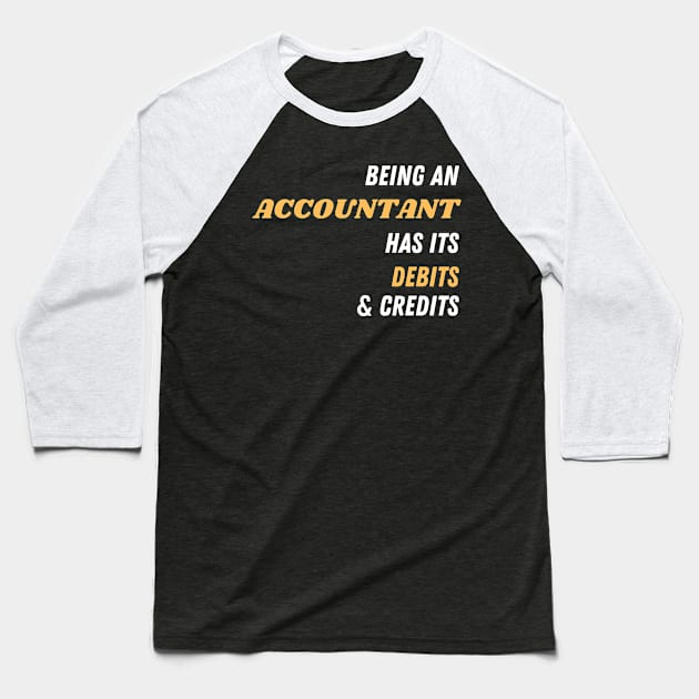 Being an accountant has its debits and credits Baseball T-Shirt by CuchiCuchi